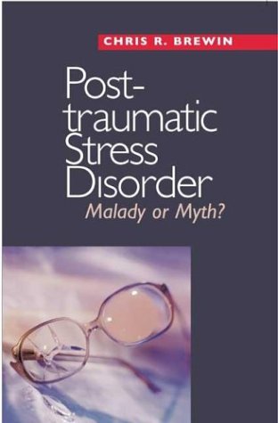 Post-Traumatic Stress Disorder Malady or Myth?  2003 9780300099843 Front Cover