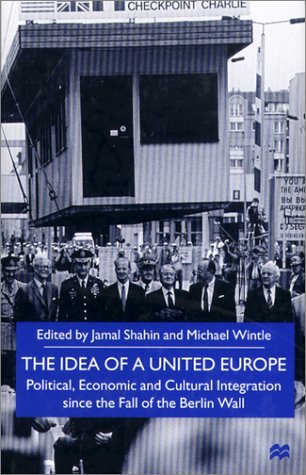 Idea of a United Europe Political, Economic and Cultural Integration since the Fall of the Berlin Wall  2000 9780312234843 Front Cover