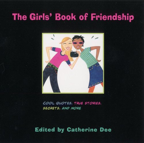 Girls' Book of Friendship Cool Quotes, True Stories, Secrets and More N/A 9780316348843 Front Cover