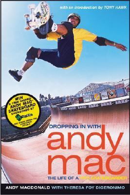 Dropping in with Andy Mac The Life of a Pro Skateboarder  2003 9780689857843 Front Cover
