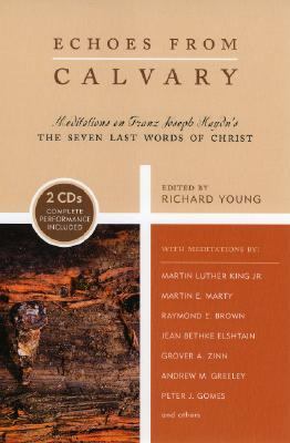 Echoes from Calvary Meditations on Franz Joseph Haydn's "The Seven Last Words of Christ"  2004 9780742543843 Front Cover