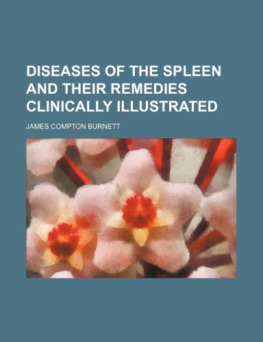 Diseases of the Spleen and Their Remedies Clinically  2010 9781154437843 Front Cover