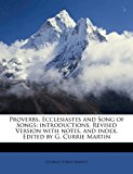 Proverbs, Ecclesiastes and Song of Songs; Introductions, Revised Version with Notes, and Index Edited by G Currie Martin  N/A 9781172330843 Front Cover
