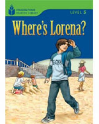 Where's Lorena? Foundations Reading Library 5  2006 9781413028843 Front Cover