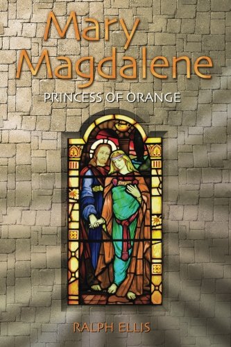 Mary Magdalene, Princess of Orange Mary in Provence, France 1st 9781508519843 Front Cover