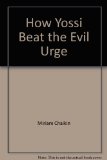 How Yossi Beat the Evil Urge  N/A 9780060211844 Front Cover