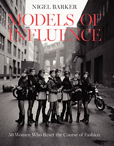 Models of Influence 50 Women Who Reset the Course of Fashion  2015 9780062345844 Front Cover