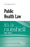 Public Health Law in a Nutshell:   2013 9780314288844 Front Cover