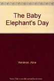 Baby Elephant's Day  N/A 9780399607844 Front Cover