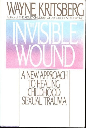 Invisible Wound : Healing Childhood Sexual Abuse N/A 9780553089844 Front Cover