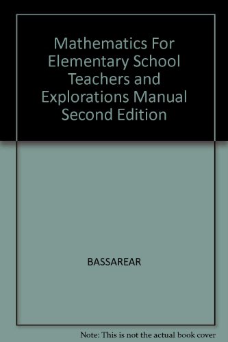 Mathematics for Elementary School Teachers and Explorations Manual, Second Edition 2nd 2001 9780618094844 Front Cover