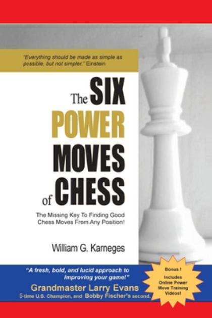 Six Power Moves of Chess, 3rd Edition The Missing Key to Finding Good Chess Moves from Any Position! N/A 9780692436844 Front Cover