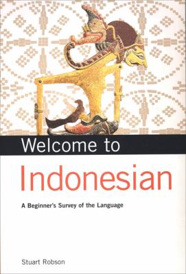 Welcome to Indonesian A Beginner's Survey of the Language  2004 9780804833844 Front Cover