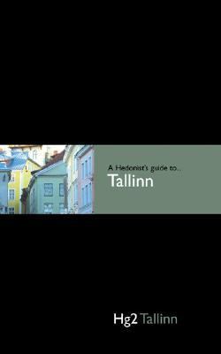 Hedonist's Guide to Tallinn   2004 9780954787844 Front Cover