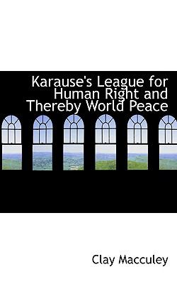 Karause's League for Human Right and Thereby World Peace N/A 9781110911844 Front Cover