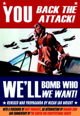 You Back the Attack! Bomb Who We Want! Remixed War Propaganda  2003 9781583225844 Front Cover