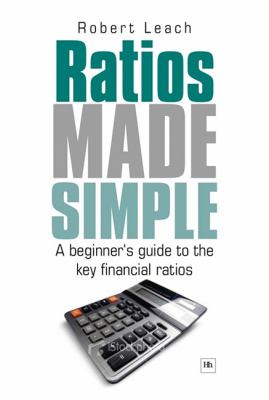 Ratios Made Simple A Beginner's Guide to the Key Financial Ratios  2010 9781906659844 Front Cover