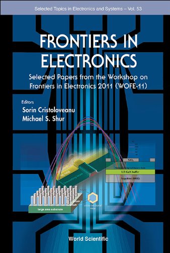 Frontiers in Electronics: Selected Papers from the Workshop on Frontiers in Electronics 2011 (Wofe-11)  2013 9789814536844 Front Cover