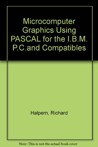 Microcomputer Graphics Using Pascal : IBM Version  1985 9780060425845 Front Cover