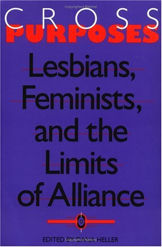 Cross-Purposes Lesbians, Feminists, and the Limits of Alliance  1997 9780253210845 Front Cover