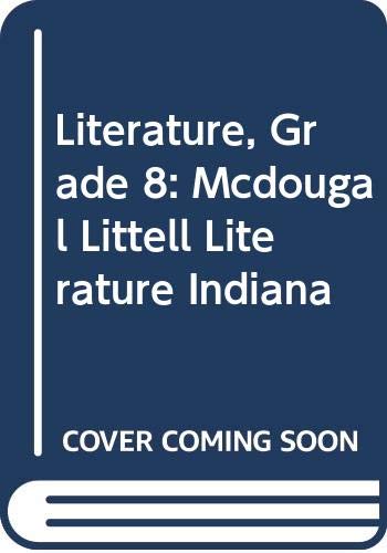 Literature, Grade 8: Mcdougal Littell Literature Indiana 1st 2007 9780618901845 Front Cover