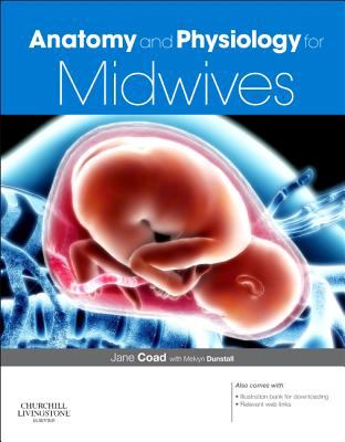 Anatomy and Physiology for Midwives  3rd 2011 9780702051845 Front Cover