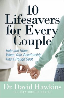 9 Lifesavers for Every Couple is now 10 Lifesavers for Every Couple A Quick Guide for Turning Your Relationship Around  2009 9780736922845 Front Cover