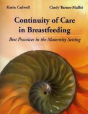 Continuity of Care in Breastfeeding: Best Practices in the Maternity Setting   2009 9780763751845 Front Cover