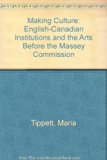 Making Culture English-Canadian Institutions and the Arts before the Massey Commission N/A 9780802067845 Front Cover