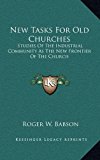 New Tasks for Old Churches : Studies of the Industrial Community As the New Frontier of the Church N/A 9781163442845 Front Cover
