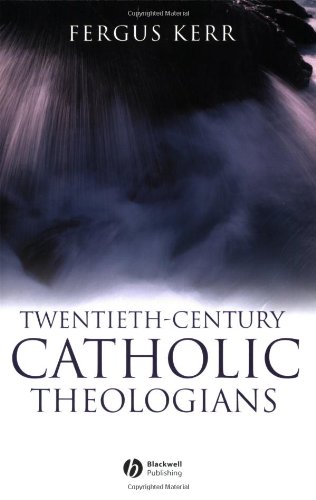 Twentieth-Century Catholic Theologians   2007 9781405120845 Front Cover