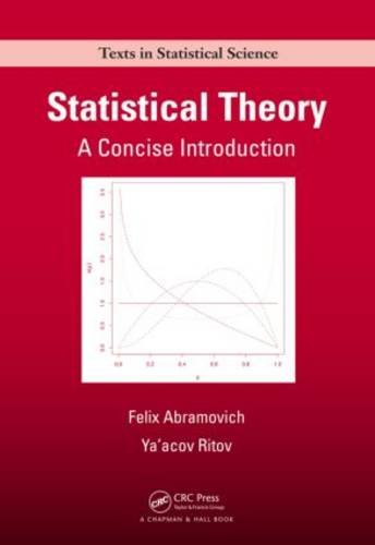 Statistical Theory A Concise Introduction  2013 9781439851845 Front Cover