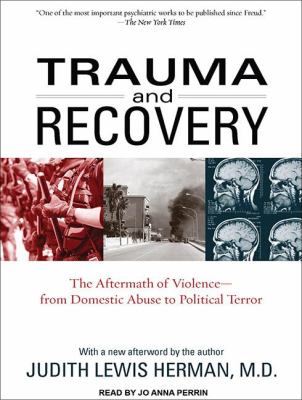 Trauma and Recovery: The Aftermath of Violence--from Domestic Abuse to Political Terror  2011 9781452634845 Front Cover