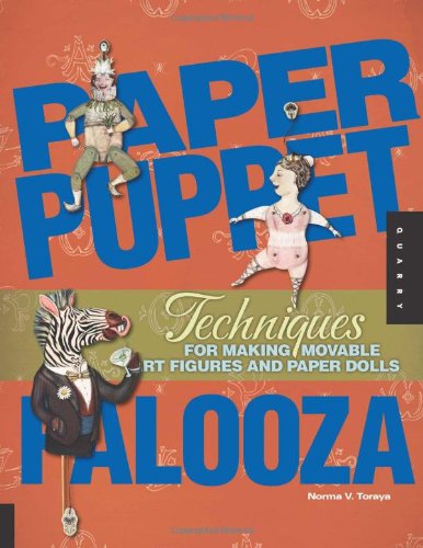 Paper Puppet Palooza Techniques for Making Moveable Art Figures and Paper Dolls  2009 9781592534845 Front Cover