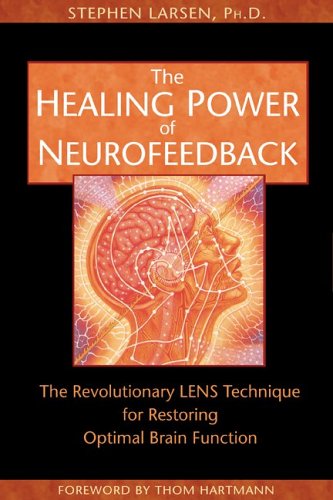Healing Power of Neurofeedback The Revolutionary LENS Technique for Restoring Optimal Brain Function  2006 9781594770845 Front Cover