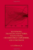 Principles of Klystrons, Traveling Wave Tubes, Magnetrons, Cross-Field Amplifiers, and Gyrotrons   2011 9781608071845 Front Cover
