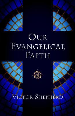 Our Evangelical Faith  2006 9781894667845 Front Cover