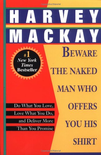 Beware the Naked Man Who Offers You His Shirt Do What You Love, Love What You Do, and Deliver More Than You Promise N/A 9780449911846 Front Cover
