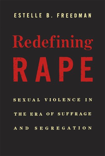 Redefining Rape Sexual Violence in the Era of Suffrage and Segregation  2013 9780674724846 Front Cover