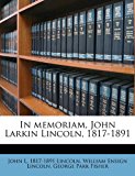 In Memoriam, John Larkin Lincoln, 1817-1891 N/A 9781177842846 Front Cover