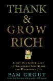 Thank and Grow Rich A 30-Day Experiment in Shameless Gratitude and Unabashed Joy  2016 9781401949846 Front Cover