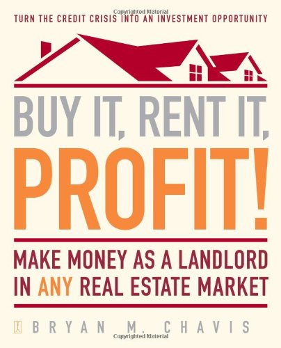 Buy It, Rent It, Profit! Make Money as a Landlord in Any Real Estate Market  2009 9781416589846 Front Cover