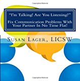 I'm Talking! Are You Listening? Fix Communication Problems with Your Partner in No Time Flat! An Original Couplespeak Workbook N/A 9781469918846 Front Cover