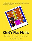 Child's Play Maths Teaching and Learning Maths Through Play. Ages 3 - 7+ (UK Spelling). N/A 9781489565846 Front Cover