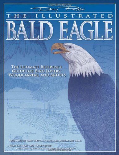 Illustrated Bald Eagle The Ultimate Reference Guide for Bird Lovers, Woodcarvers, and Artists N/A 9781565232846 Front Cover