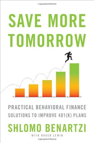 Save More Tomorrow Practical Behavioral Finance Solutions to Improve 401(k) Plans  2012 9781591844846 Front Cover