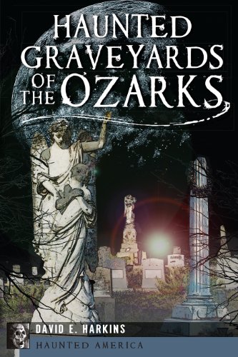 Haunted Graveyards of the Ozarks   2013 9781609499846 Front Cover