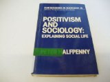 Positivism and Sociology Explaining Social Life  1982 9780043000847 Front Cover