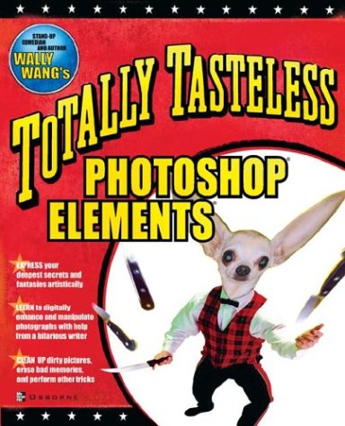 Totally Tasteless Photoshop Elements   2003 9780072228847 Front Cover