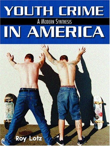 Youth Crime in America A Modern Synthesis  2005 9780130261847 Front Cover